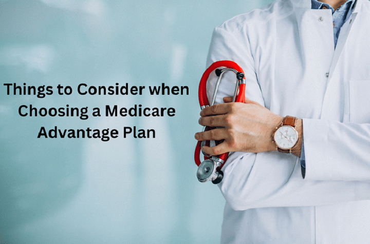 Things to Consider when Choosing a Medicare Advantage Plan