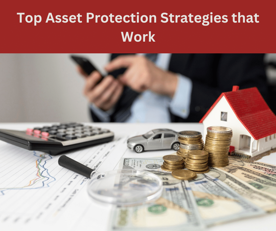 Top Asset Protection Strategies That Work