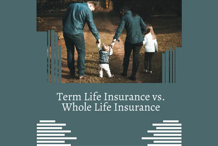 Term Life Insurance Vs. Whole Life Insurance