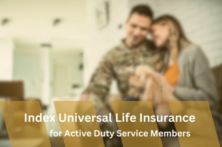 Read more about the article Index Universal Life Insurance for Active-Duty Service Members