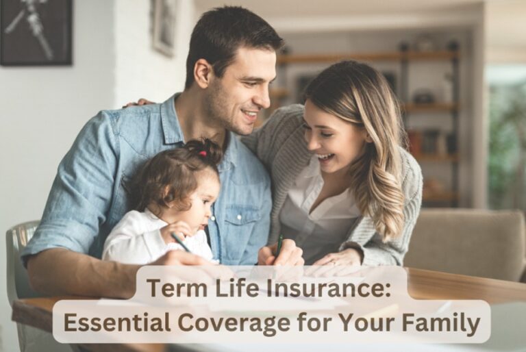 Read more about the article Term Life Insurance: Essential Coverage for Your Family