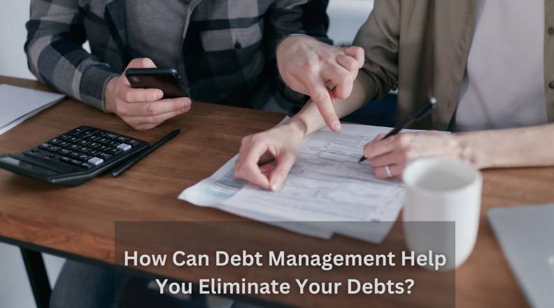 You are currently viewing How Can Debt Management Help You Eliminate Your Debts?