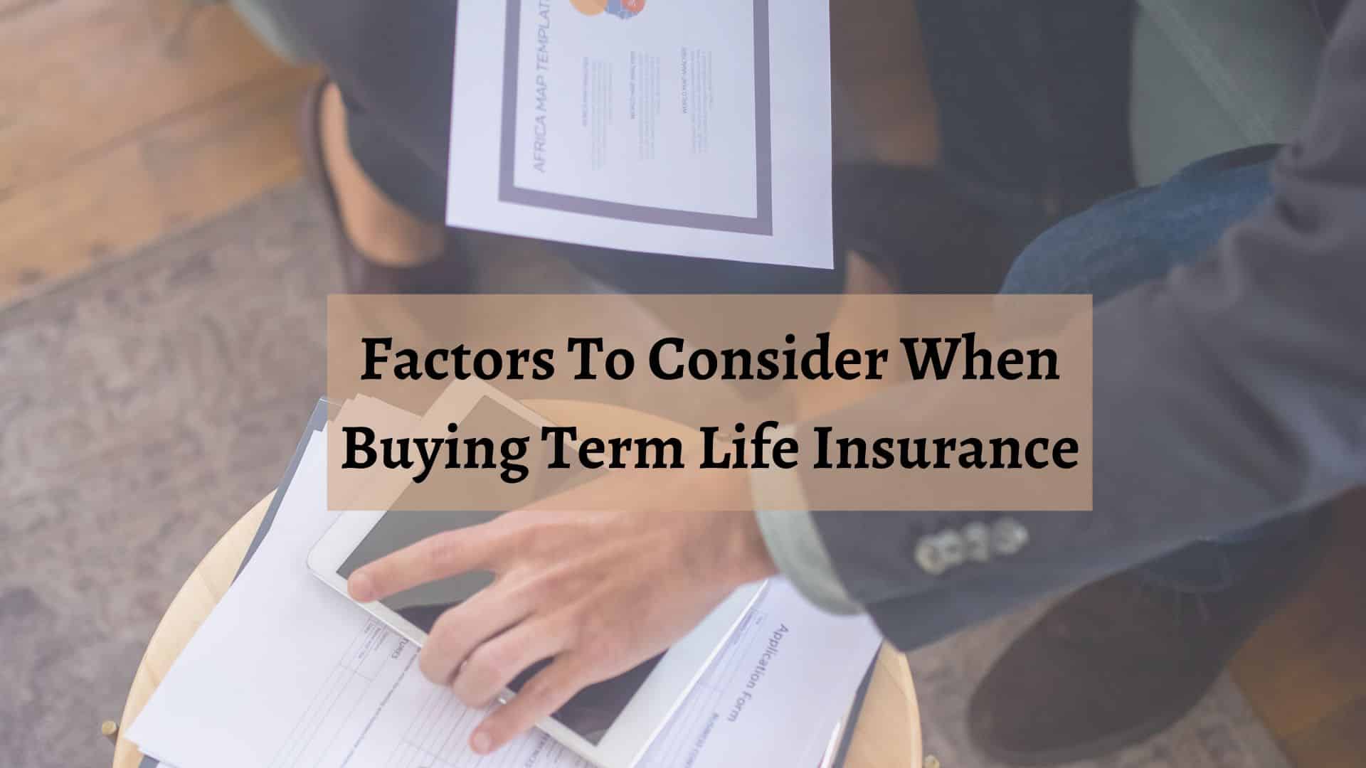 Read more about the article Factors To Consider When Buying Term Life Insurance
